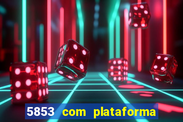 5853 com plataforma de jogos